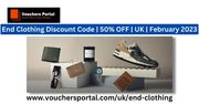 End Clothing Discount Code | 50% OFF | UK | February 2023